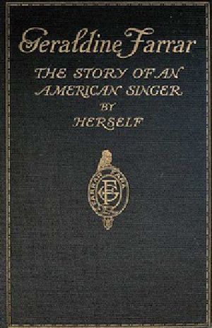 [Gutenberg 32835] • Geraldine Farrar: The Story of an American Singer